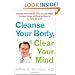 Cleanse Your Body, Clear Your Mind: Eliminate Environmental Toxins to Lose Weight, Increase Energy, and Reverse Illness in 30 Days or Less