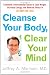 Cleanse Your Body, Clear Your Mind: Eliminate Environmental Toxins to Lose Weight, Increase Energy, and Reverse Illness in 30 Days or Less