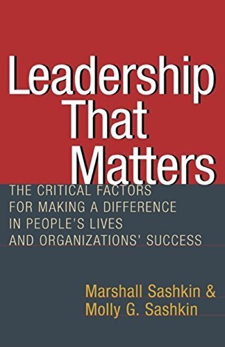 Leadership That Matters: The Critical Factors for Making a Difference in People's Lives and Organizations' Success by Marshall Sashkin (2003-02-01)