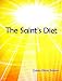 THE SAINT'S DIET Cooking With Dr. Clark The HCG Alternative Leptin Rich Diet For Youthful Exuberant Childlike Energy & Health