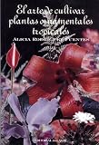 El arte de cultivar plantas ornamentales tropicales