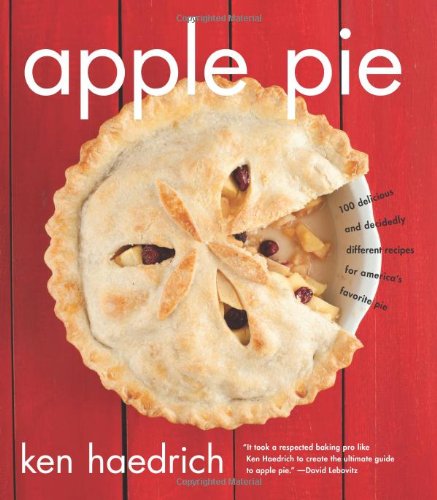 Harvard Common Pr Apple Pie: 100 Delicious and Decidedly Different Recipes for America's Favorite Pie