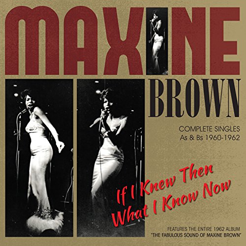 Maxine Brown - If I Knew Then What I Know Now - Complete Singles As &amp; Bs 1960-1962 [ORIGINAL RECORDINGS REMASTERED] - Zortam Music