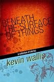 Beneath the Surface of Things