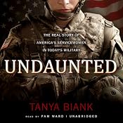 Undaunted: The Real Story of America’s Servicewomen in Today’s Military | [Tanya Biank]