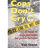 Cops Don't Cry: a book of help and hope for police families