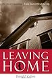 Leaving Home: The Art of Separating from Your Difficult Family