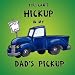 You Can't Hickup in My Dad's Pickup