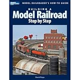 Building a Model Railroad Step-by-step: Model Railroader's How-to-guide