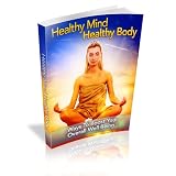 Healthy Mind Healthy Body - Boost Your Overall Well Being! Get Rid Of Your Bad Habits, Detox, Enjoy Exercise, Use More Herbs, Eat Healthy & More! Mission-Surf