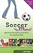 Soccer For Moms: game & parenting essentials for healthy kids