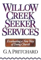 Willow Creek Seeker Services: Evaluating a New Way of Doing Church