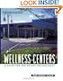 Wellness Centers: A Guide for the Design Professional (Wiley Series in Healthcare and Senior Living Design)