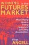 Winning In The Future Markets: A Money-Making Guide to Trading Hedging and Speculating, Revised Edition