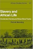 Slavery and African Life: Occidental, Oriental, and African Slave Trades (African Studies)