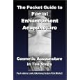 The Pocket Guide to Facial Enhancement Acupuncture: Cosmetic Acupuncture in Ten Steps by Paul Adkins