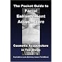 The Pocket Guide to Facial Enhancement Acupuncture: Cosmetic Acupuncture in Ten Steps