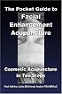 The Pocket Guide to Facial Enhancement Acupuncture: Cosmetic Acupuncture in Ten Steps