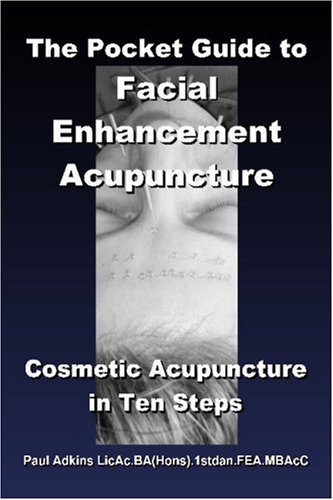 the pocket guide to facial enhancement acupuncture cosmetic acupuncture in ten steps