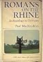 Romans on the Rhine: Archaeology in Germany (with more than 170 illustrations)