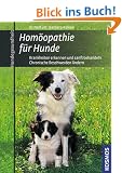 Hom�opathie f�r Hunde: Krankheiten erkennen und sanft behandeln. Chronische Beschwerden lindern