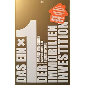 Das Einmaleins der Immobilien-Investition: Warum Immobilien so phänomenal lukrativ sind. Das verst