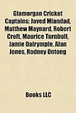 Produkt-Bild: Glamorgan Cricket Captains: Javed Miandad, Matthew Maynard, Robert Croft, Maurice Turnbull, Jamie Dalrymple, Alan Jones, Rodney Ontong