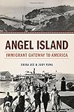 Angel Island : immigrant gateway to America