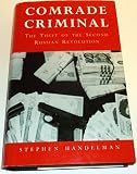 Comrade criminal : the theft of the second Russian revolution