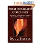 Presence-Based Coaching: Cultivating Self-Generative Leaders Through Mind, Body, and Heart