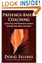 Presence-based Coaching: Cultivating...