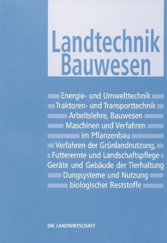  Die Landwirtschaft, 6 Bde., Bd.3, Landtechnik, Bauwesen: Lehrbuch für Landwirtschaftsschulen. Verfahrenstechniken, Arbeit, Gebäude, Umwelt