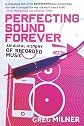 Perfecting Sound Forever