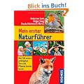 Mein erster Tier- und Pflanzenf�hrer: �ber 200 unserer wichtigsten Tiere und Pflanzen kennen lernen