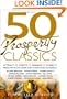 50 Prosperity Classics: Attract It, Create It, Manage It, Share It (50 Classics)