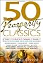 50 Prosperity Classics: Attract It, Create It, Manage It, Share It