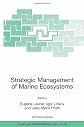 Strategic Management of Marine Ecosystems: Proceedings of the NATO Advanced Study Institute on Strategic Management of Marine Ecosystems, Nice, France, ... IV: Earth and Environmental Sciences)