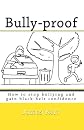 BULLY-PROOF: How to stop bullying and gain black-belt confidence