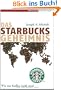 Das Starbucks-Geheimnis. Wie aus Kaffee Gold wird