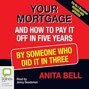 Your Mortgage and How to Pay It Off in Five Years: By Someone Who Did It in Three | [Anita Bell]