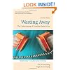 Wasting Away: The Undermining of Canadian  Health Care