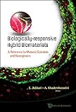 Biologically-responsive hybrid biomaterials : a reference for material scientists and bioengineers