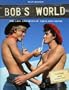 Bob's World: The Life and Boys of A.M.G.'s Bob Mizer