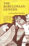 The Babylonian Genesis: The Story of Creation