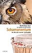Schamanentum: Die Wurzeln unserer Spiritualit�t
