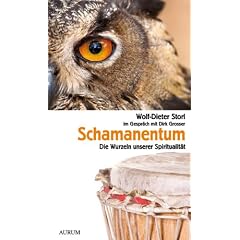 Schamanentum: Die Wurzeln unserer Spiritualit�t