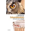 Schamanentum: Die Wurzeln unserer Spiritualit�t