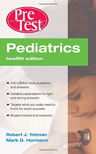 Pediatrics PreTest Self-Assessment and Review, Twelfth Edition (PreTest Clinical Medicine)