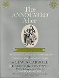 The Annotated Alice: Alice's Adventures in Wonderland & Through the Looking Glass