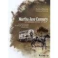Martha Jane Cannary, Tome 3 : Les derni�res ann�es 1877-1903 : La vie aventureuse de celle que l'on nommait Calamity Jane